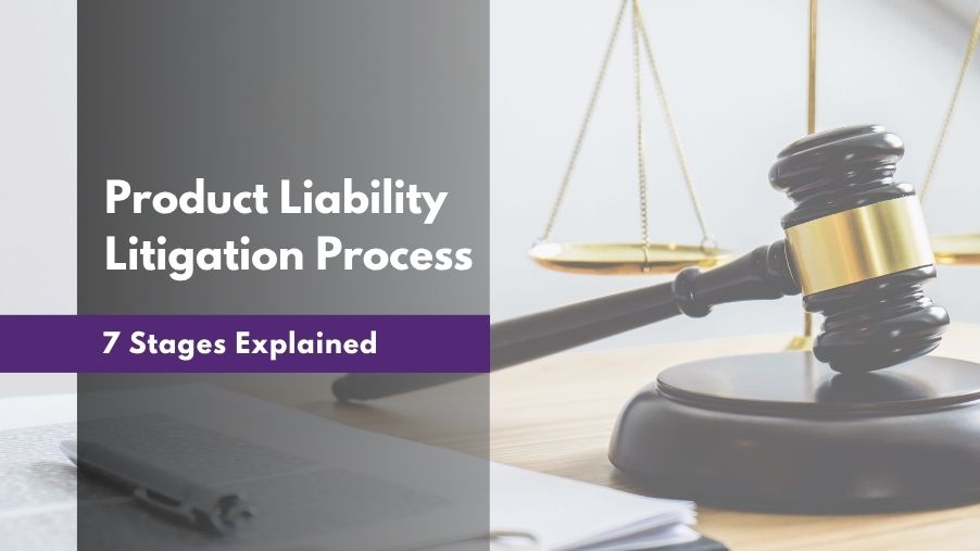 Product Liability Litigation Process: 7 Stages Explained