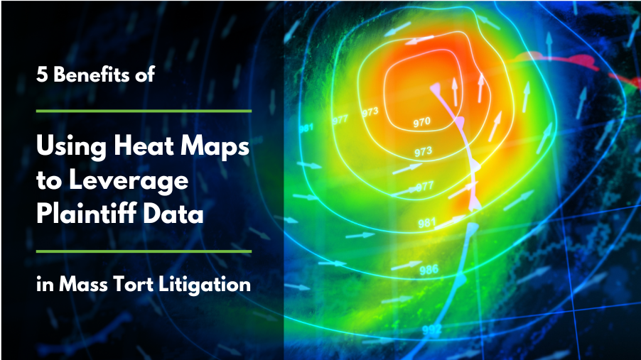 5 Benefits of Using Heat Maps to Leverage Plaintiff Data in Mass Tort Litigation