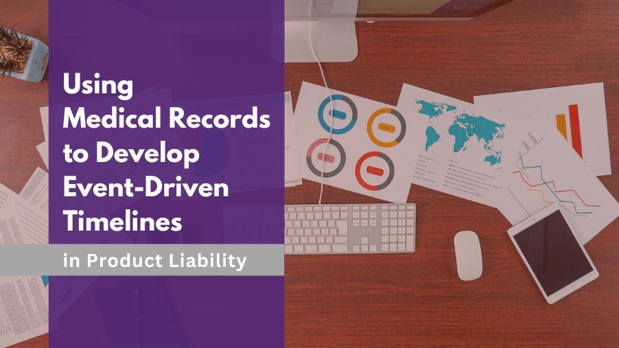 Using Medical Records to Develop Event-Driven Timelines in Product Liability