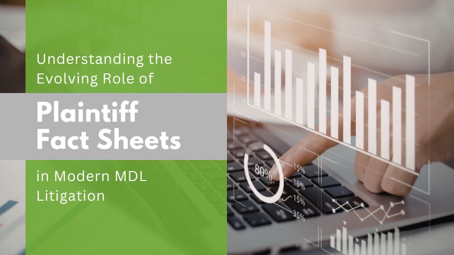 Understanding the Evolving Role of Plaintiff Fact Sheets in Modern MDL Litigation