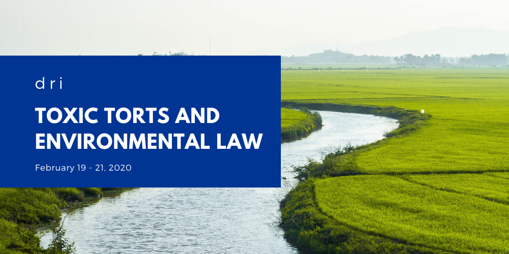 DRI Toxic Torts and Environmental Law 