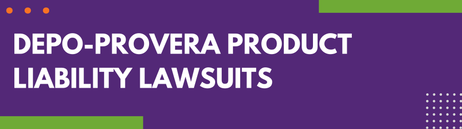 Depo-Provera Product Liability Lawsuits