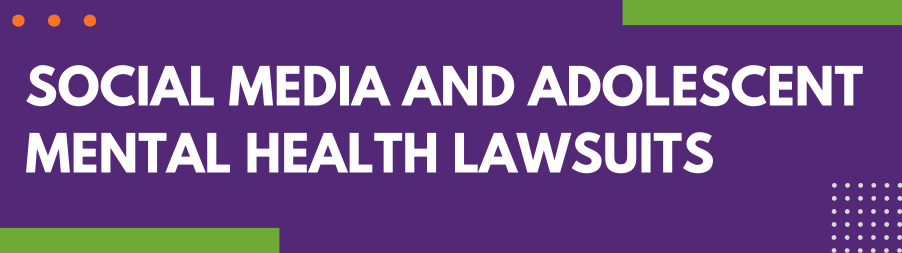 Social Media and Adolescent Mental Health Lawsuits